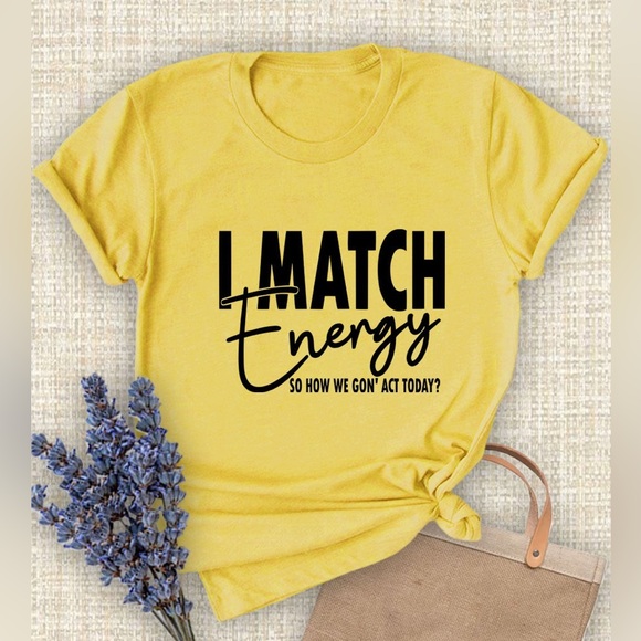 Tops - I Match Energy T-shirt